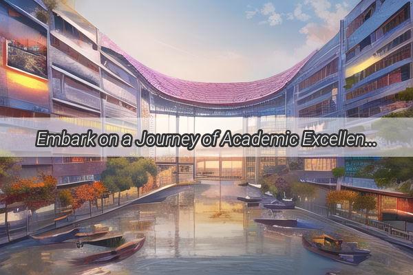 Embark on a Journey of Academic Excellence at Top Universities in Jianggao Guangzhou